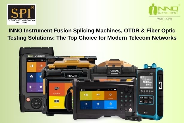 INNO Instrument Fusion Splicing Machines, OTDR & Fiber Optic Testing Solutions: The Top Choice for Modern Telecom Networks