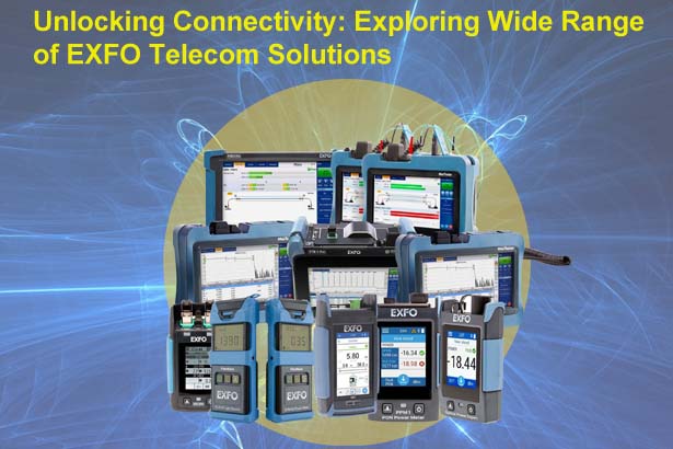 Unlocking Connectivity: Exploring Wide Range of EXFO Telecom Solutions